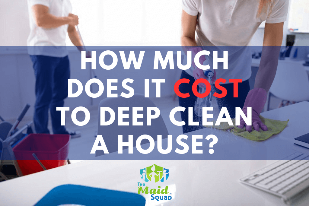 How Much does It Cost to Deep Clean a House